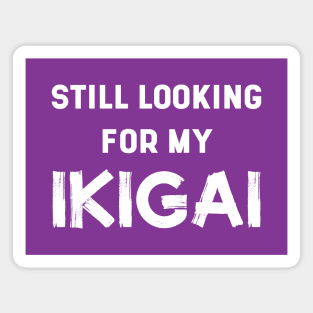 Still Looking For My IKIGAI | Life | Quotes | Purple Magnet